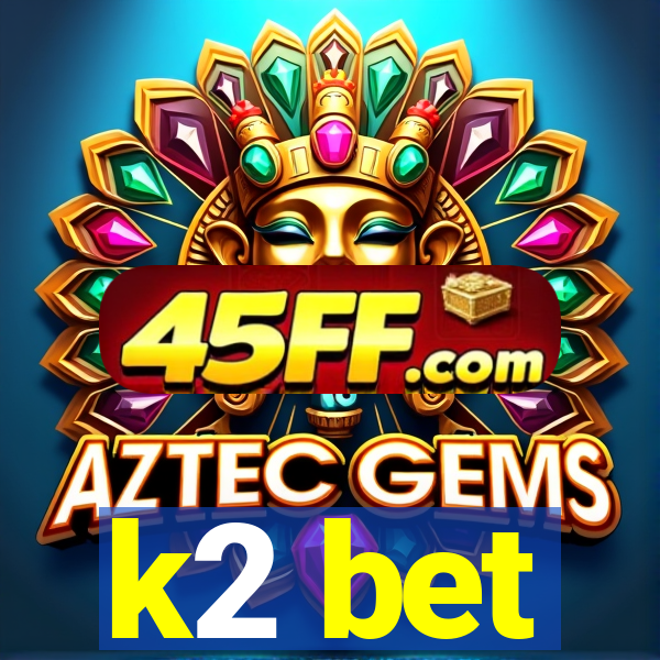 k2 bet